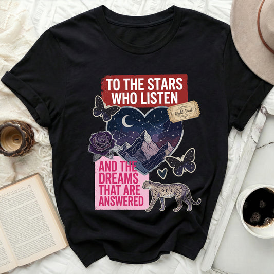 TO THE STARS WHO LISTEN Night Court Celestial product type
Stars Listen
Night Court
Leopard Print
Celestial Design
Fantasy Art
Mountains Graphic
Moon Phases
Butterflies Decor
Rose Motif
Mystical Theme
Cosmic Vibes
Galaxy Print
Book Lover
Literary Gift
Graphic Tee
Dark Aesthetic
Magical Creatures
Quote Shirt
Dream Chaser
Answered Dreams