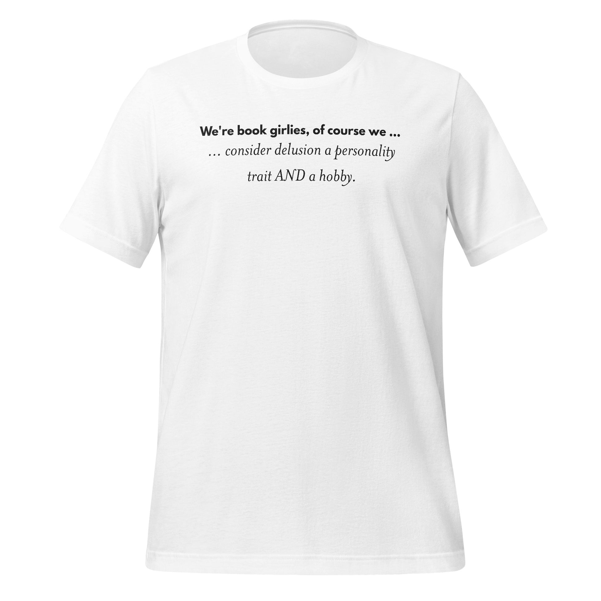 We're Book Girlies Consider Delusion A Hobby Shirt