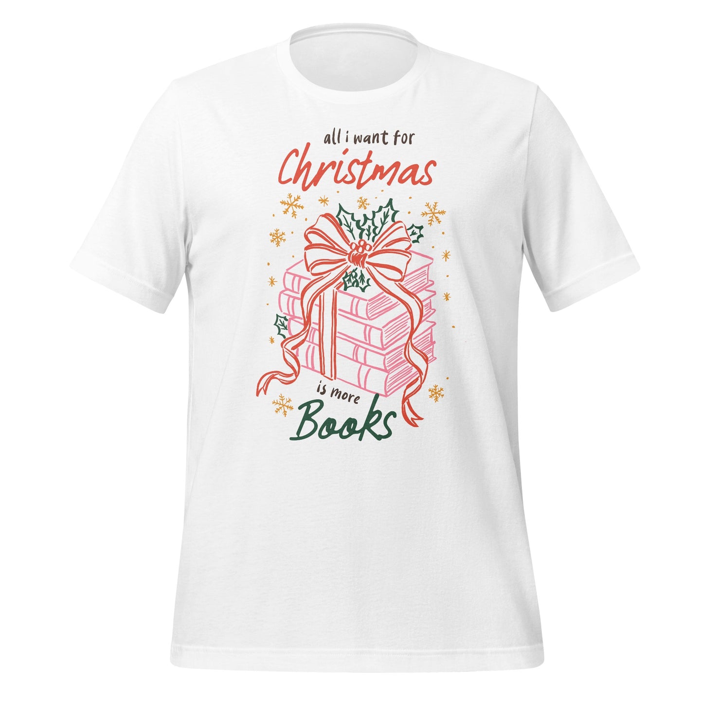 All I Want for Christmas is More Books T-shirt