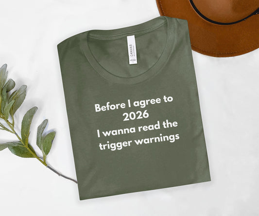 Before I Agree to 2026 I Wanna Read Trigger Warnings Shirt