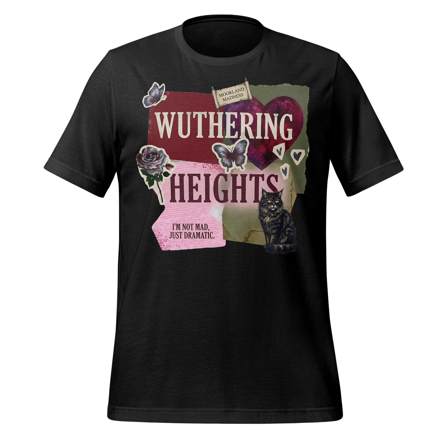 Wuthering Heights I'm Not Mad Just Dramatic t-shirt