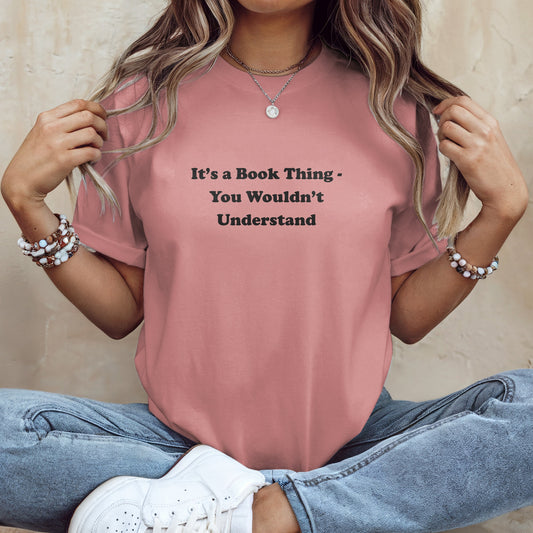 It's a Book Thing You Wouldn't Understand T-Shirt