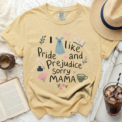 Yellow t-shirt with "I like Pride and Prejudice Sorry MAMA" text and graphics.