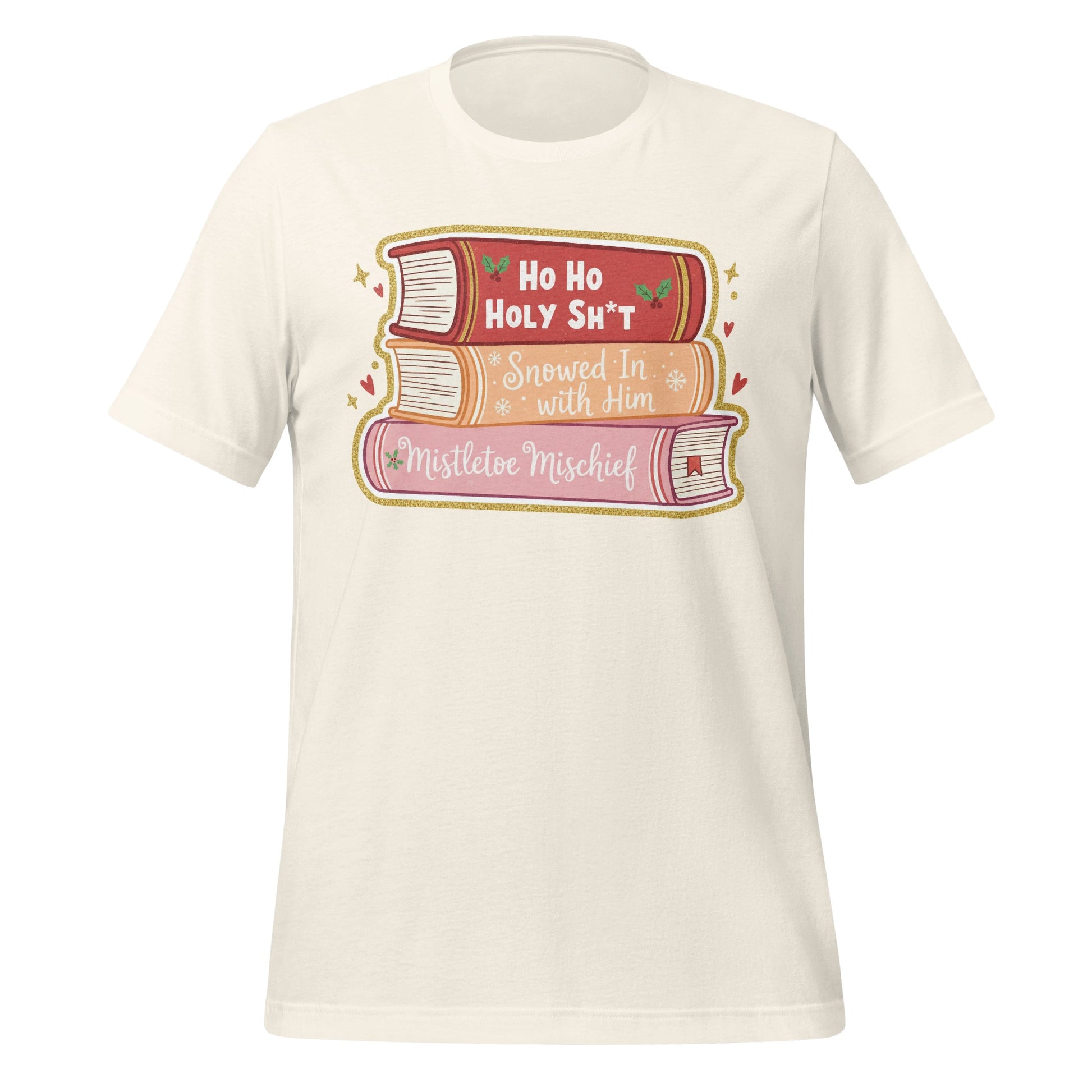 Ho Ho Holy Sh*t Snowed In with Him Mistletoe Mischief shirt