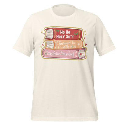 Ho Ho Holy Sh*t Snowed In with Him Mistletoe Mischief shirt