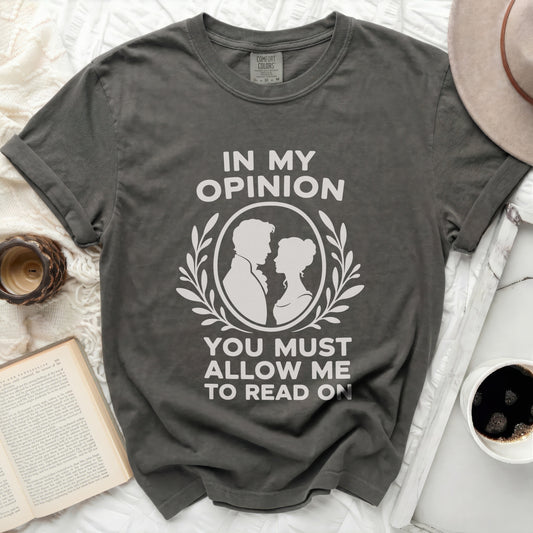 Gray t-shirt with "In My Opinion, You Must Allow Me To Read On" graphic.