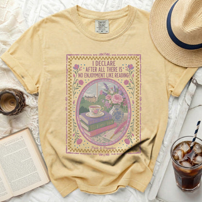 Yellow t-shirt with "I declare after all there is no enjoyment like reading!"