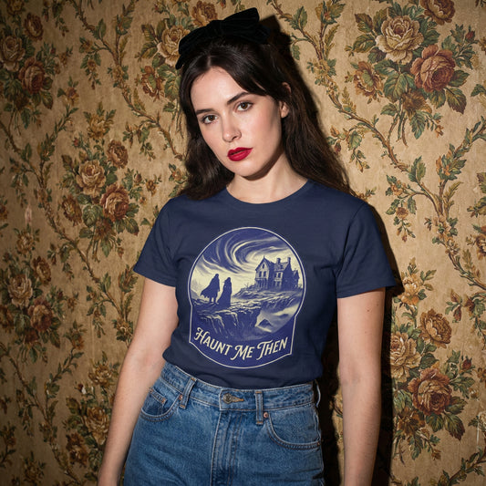 Haunt Me Then Tee