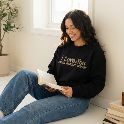 "I Love You - Xaden Riorson Version" Sweatshirt