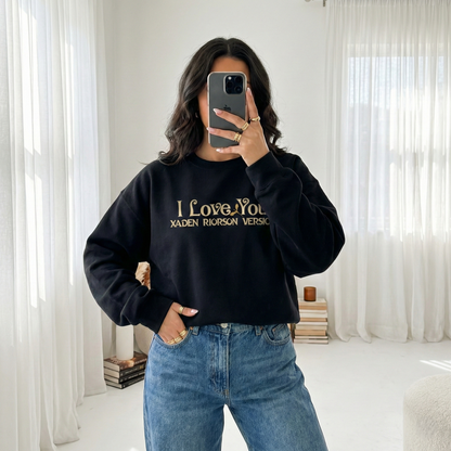 "I Love You - Xaden Riorson Version" Sweatshirt