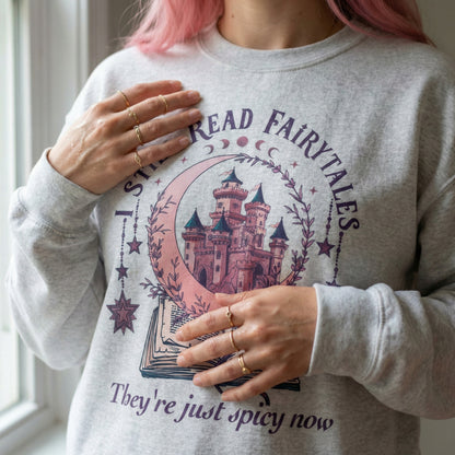 I Still Read Fairytales Sweatshirt