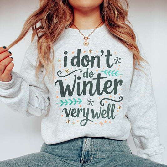 "I Don’t Do Winter Very Well" Cozy Sweatshirt 🌨️🧤