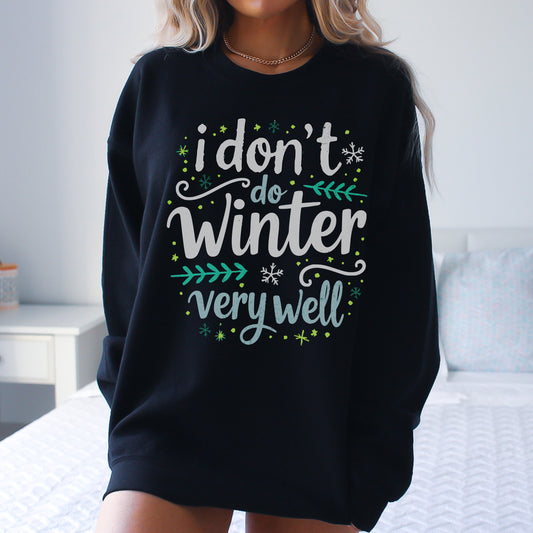 "I Don’t Do Winter Very Well" Cozy Sweatshirt ❄️