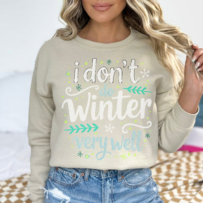 "I Don’t Do Winter Very Well" Cozy Sweatshirt ❄️