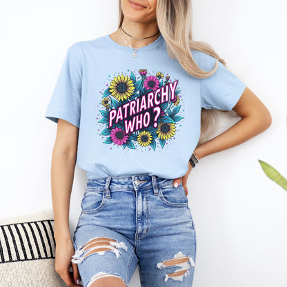 "Patriarchy Who?" Floral Statement Tee 🌼🌸