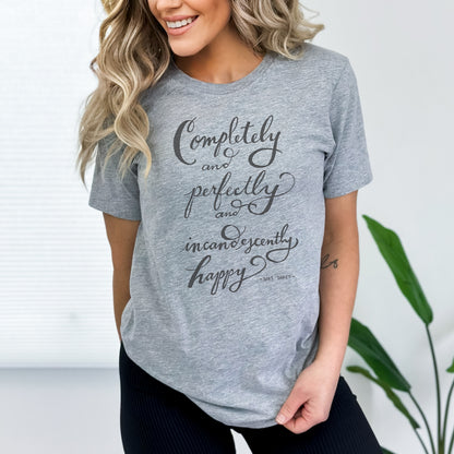 ✨ Completely, Perfectly, and Incandescently Happy - Pride and Prejudice T-Shirt ✨