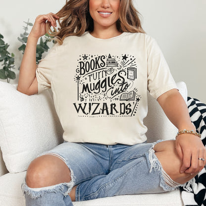 📚 Books Turn Muggles into Wizards T-Shirt – Embrace the Magic of Reading