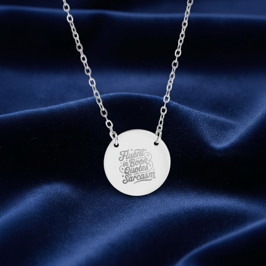 Fluent in Book Quotes and Sarcasm Circle Necklace