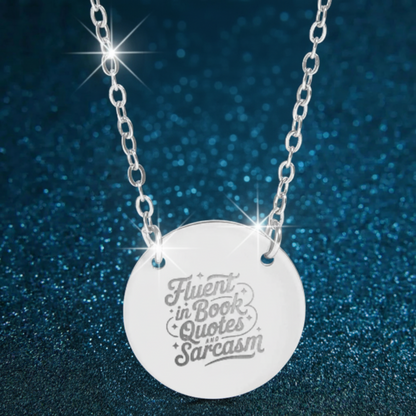 Fluent in Book Quotes and Sarcasm Circle Necklace