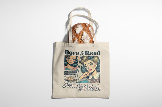 Born to Read, Forced to Work Tote Bag