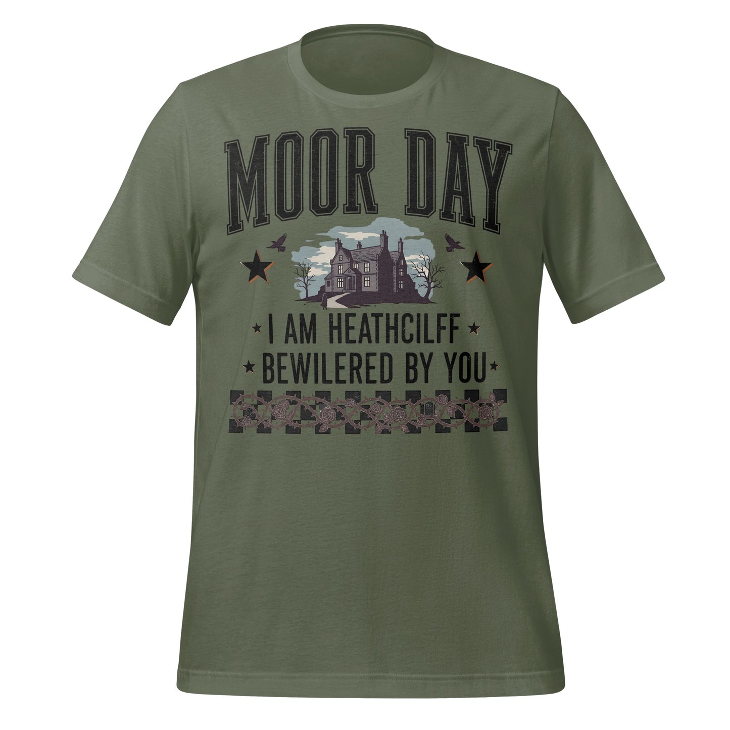 MOOR DAY I AM HEATHCLIFF BEWILERED BY YOU T-shirt
