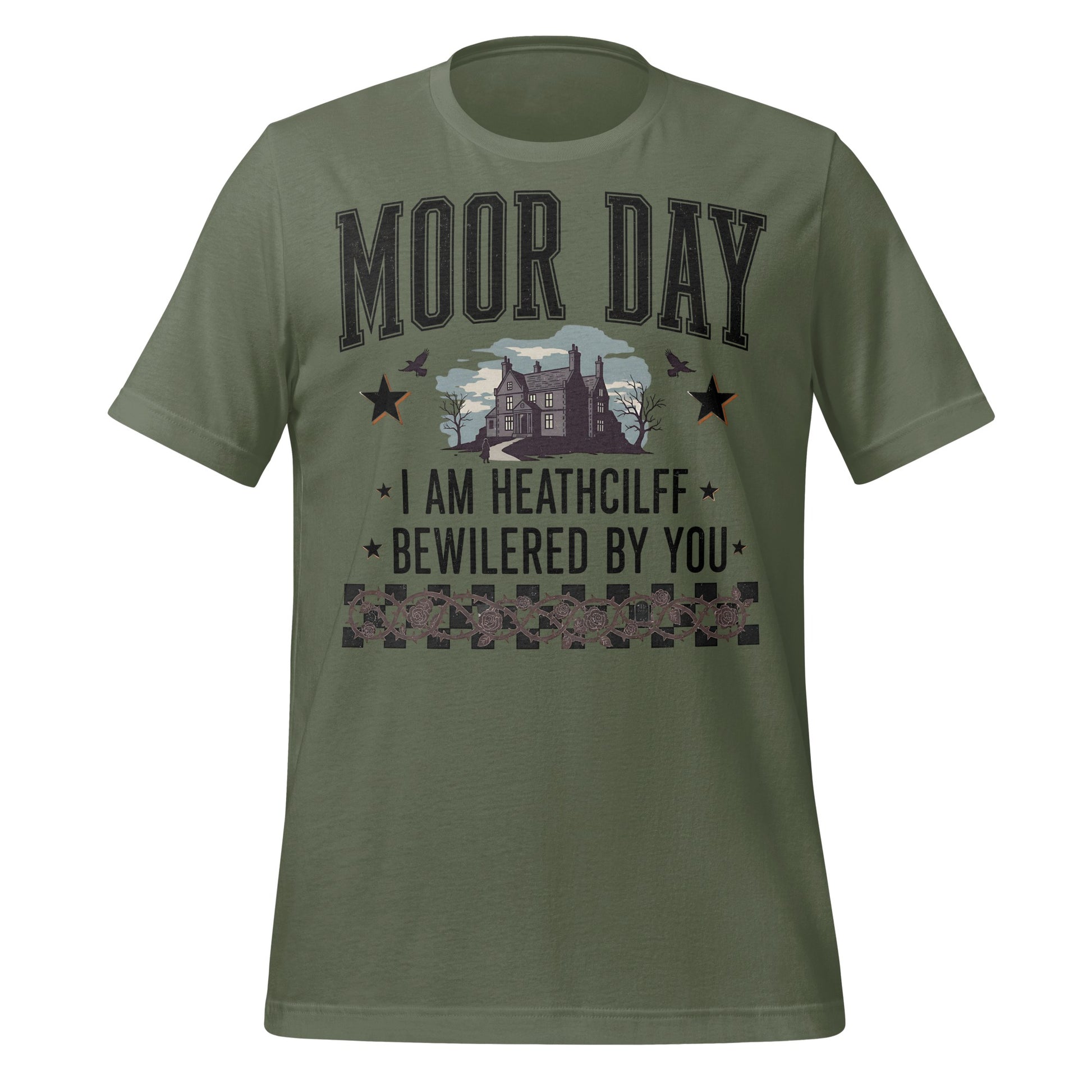 MOOR DAY I AM HEATHCLIFF BEWILERED BY YOU T-shirt