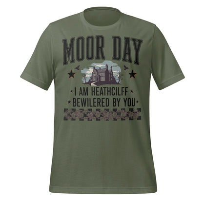 MOOR DAY I AM HEATHCLIFF BEWILERED BY YOU T-shirt