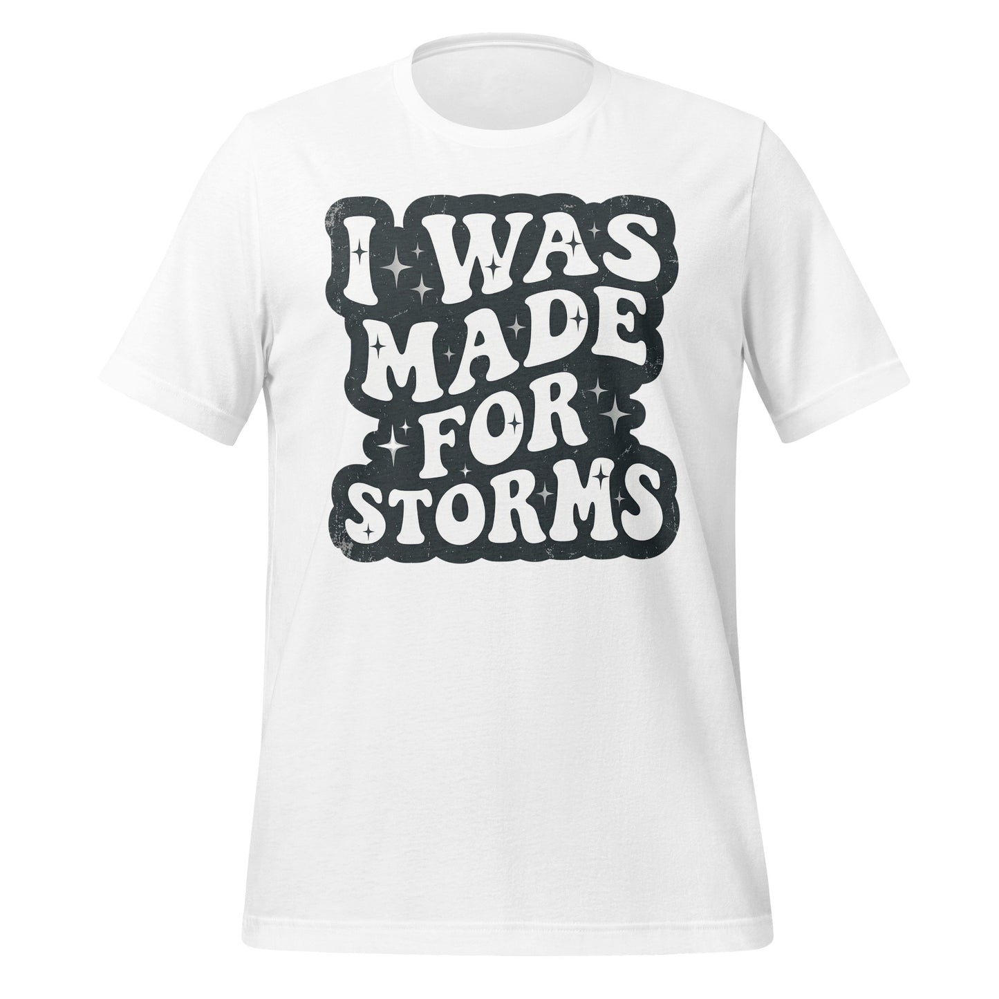 I Was Made For Storms Tee