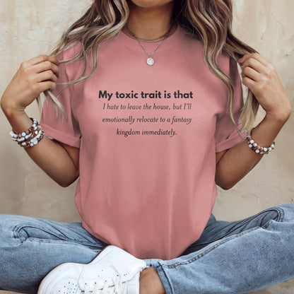 My Toxic Trait Is That I Hate To Leave The House T-shirt