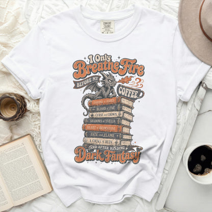White t-shirt with "Breathe Fire Before My Coffee and After Reading" dark fantasy text.