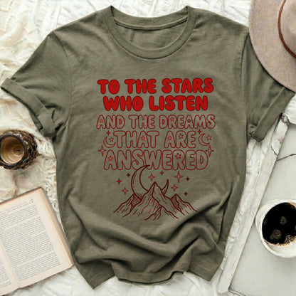 TO THE STARS WHO LISTEN AND THE DREAMS THAT ARE ANSWERED product type
Stars
Dreams
Answered
Listen
Moon
Mountains
Celestial
Inspirational
Fantasy
OliveGreen
RedPrint
GraphicTee
QuoteShirt
NatureTheme
NightSky
Cosmic
Mystical
Aesthetic
UniqueDesign
Tshirt