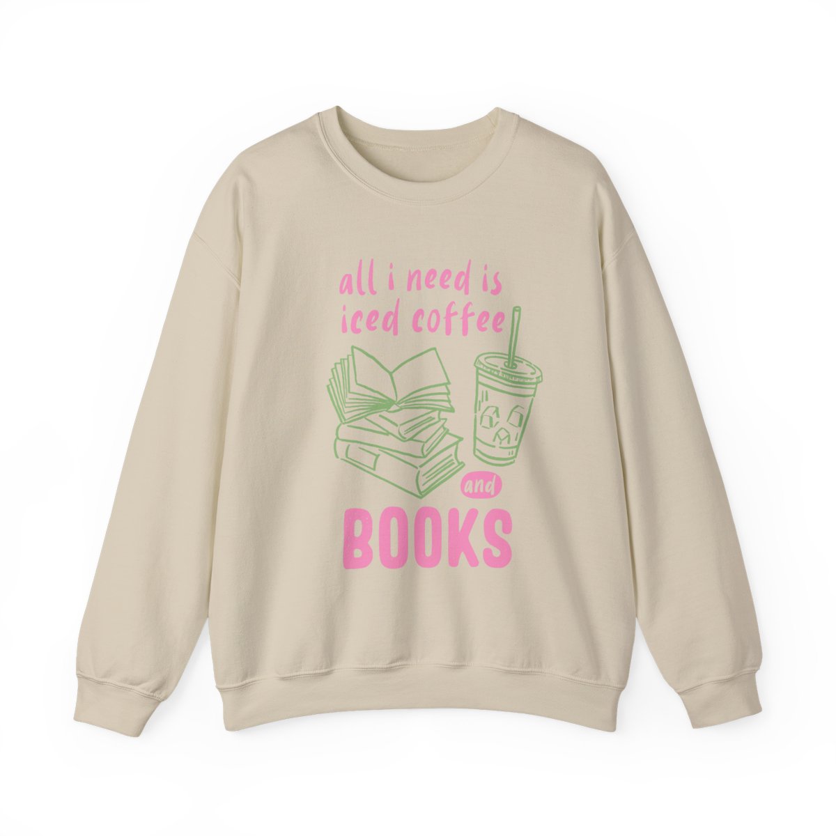 All I Need Is Iced Coffee And Books Cozy Sweatshirt