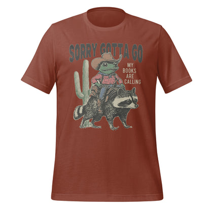 Sorry Gotta Go My Books Are Calling Graphic Tee