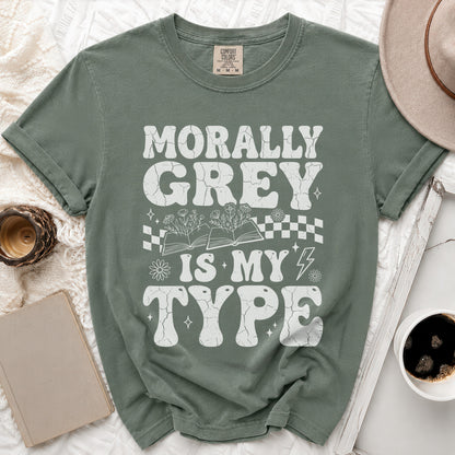 Green t-shirt with "Morally Grey Is My Type" in distressed white lettering.