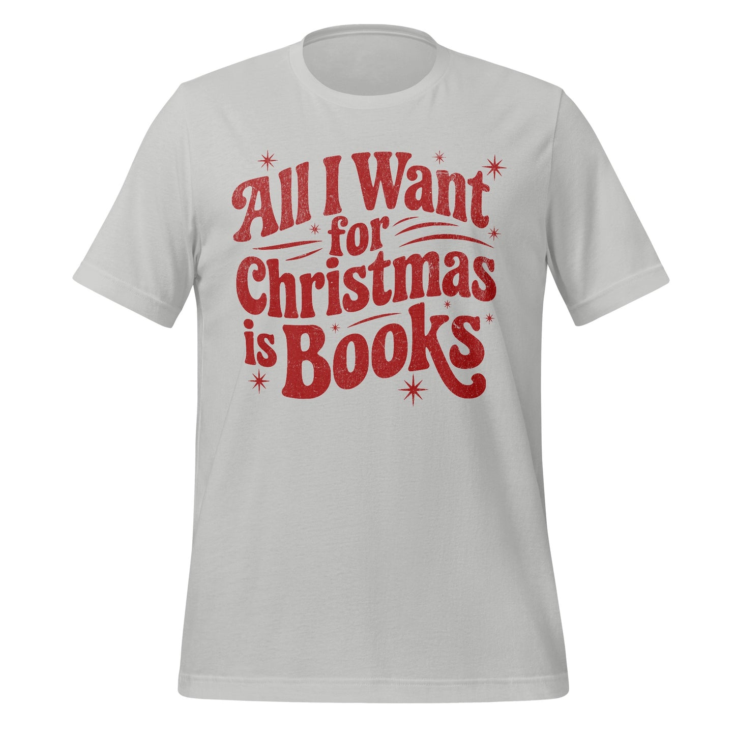 All I Want for Christmas is Books T-shirt