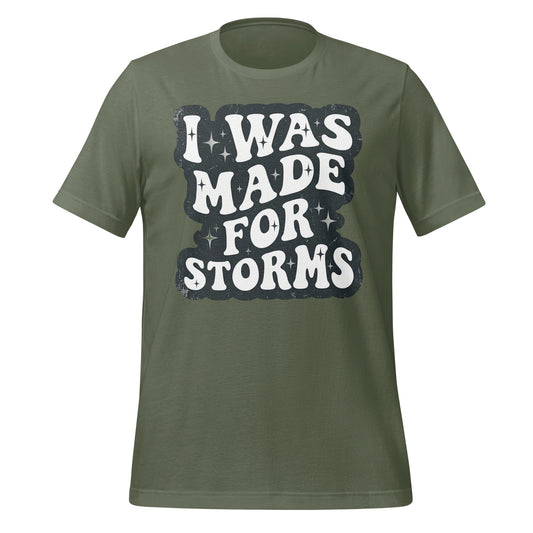 I Was Made For Storms Tee
