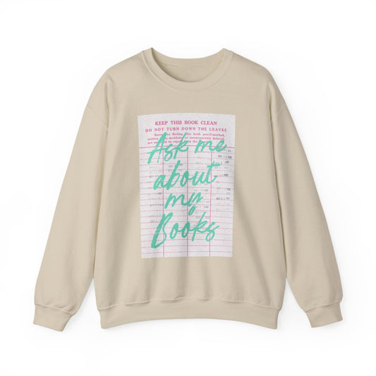 Ask Me About My Books Printed Sweatshirt