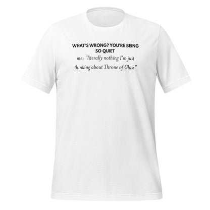 Throne of Glass Thinking About It Quiet Quote Shirt