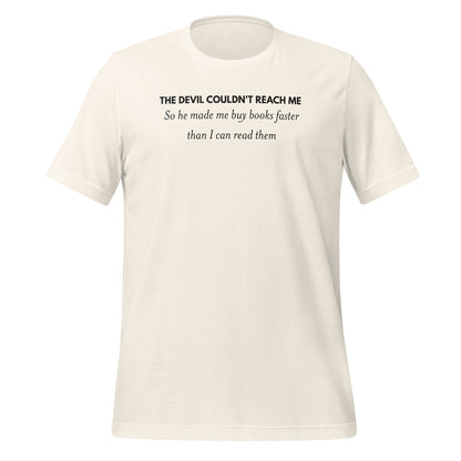 The Devil Couldn't Reach Me Made Me Buy Books T-Shirt