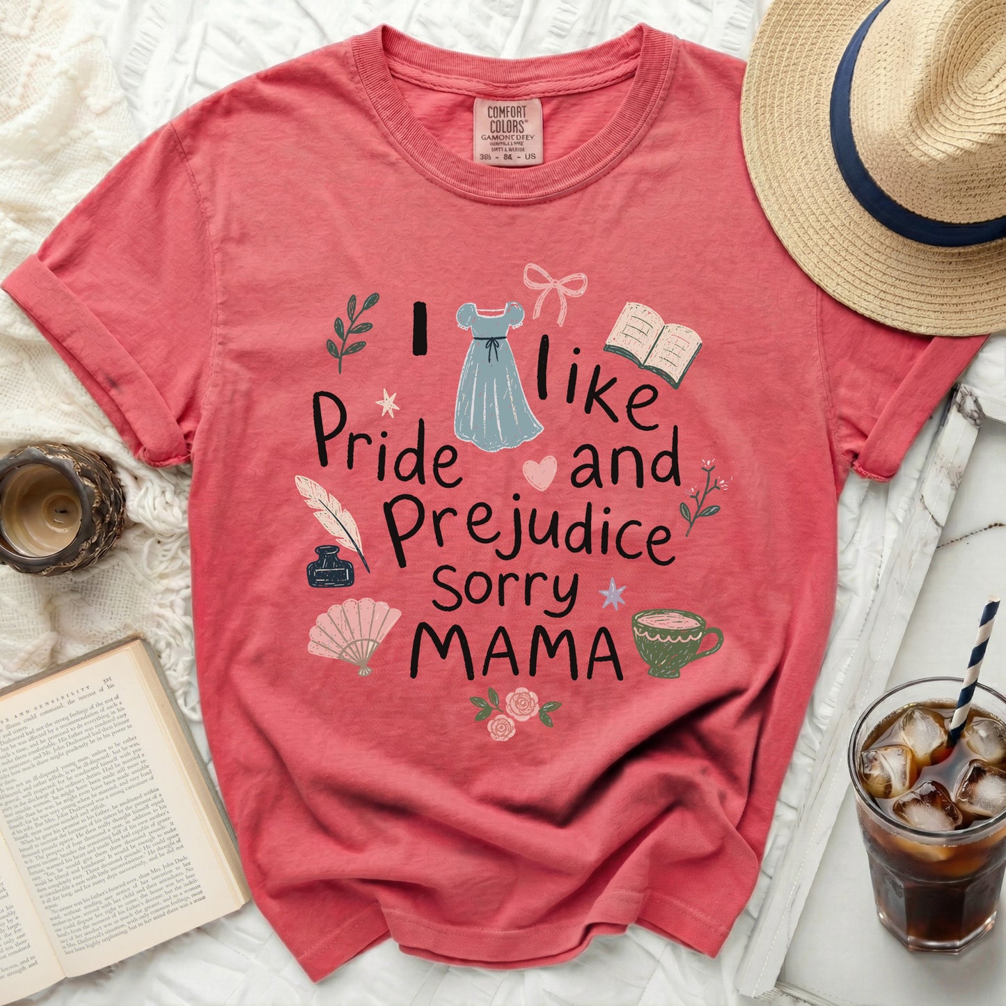 Coral t-shirt with "I like Pride and Prejudice sorry MAMA" graphic.