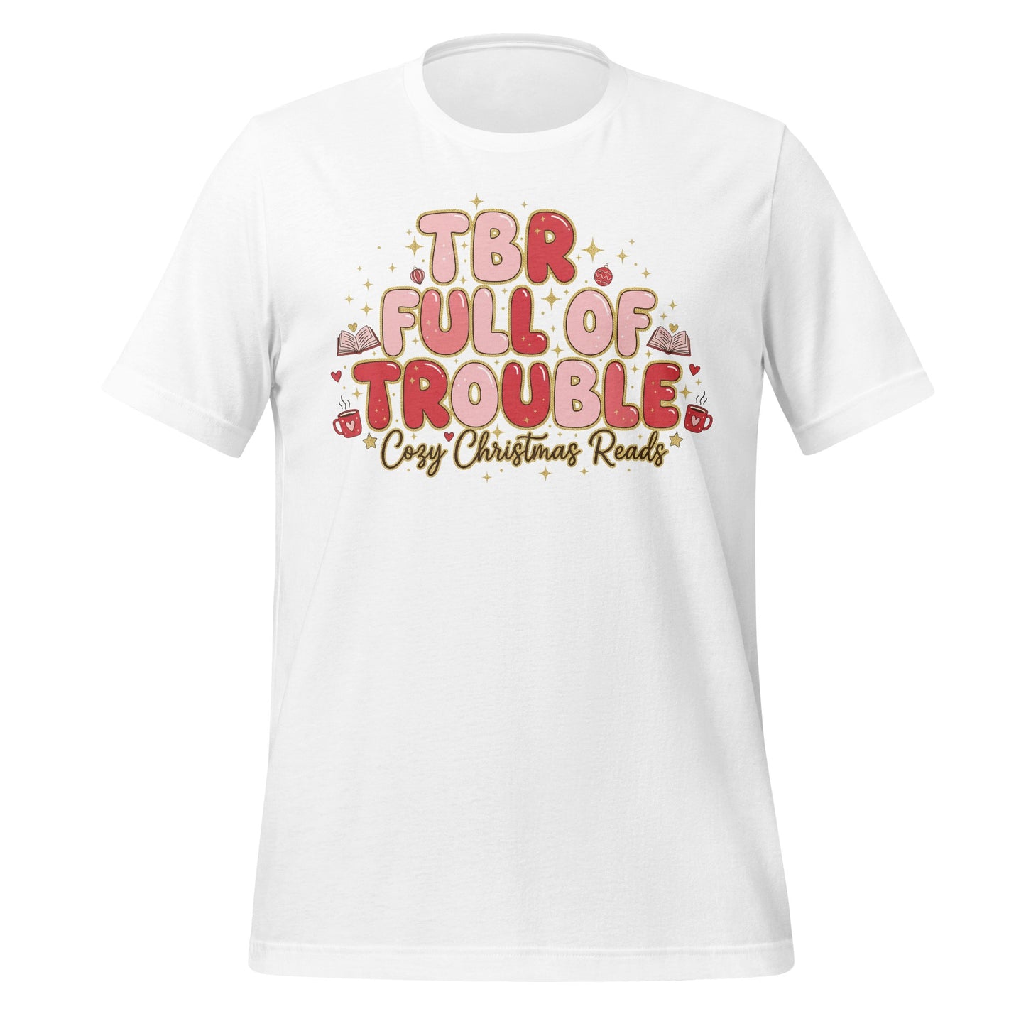 TBR Full Of Trouble Cozy Christmas Reads t-shirt