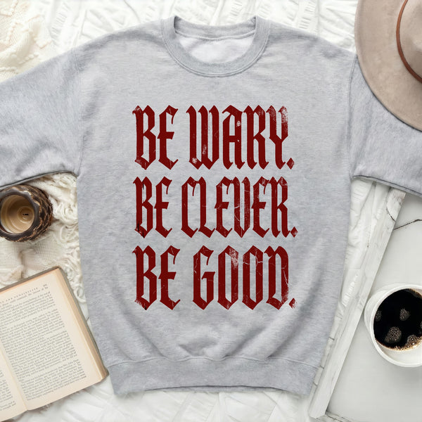 Be Wary Be Clever Be Good Statement Sweatshirt in Sport Grey