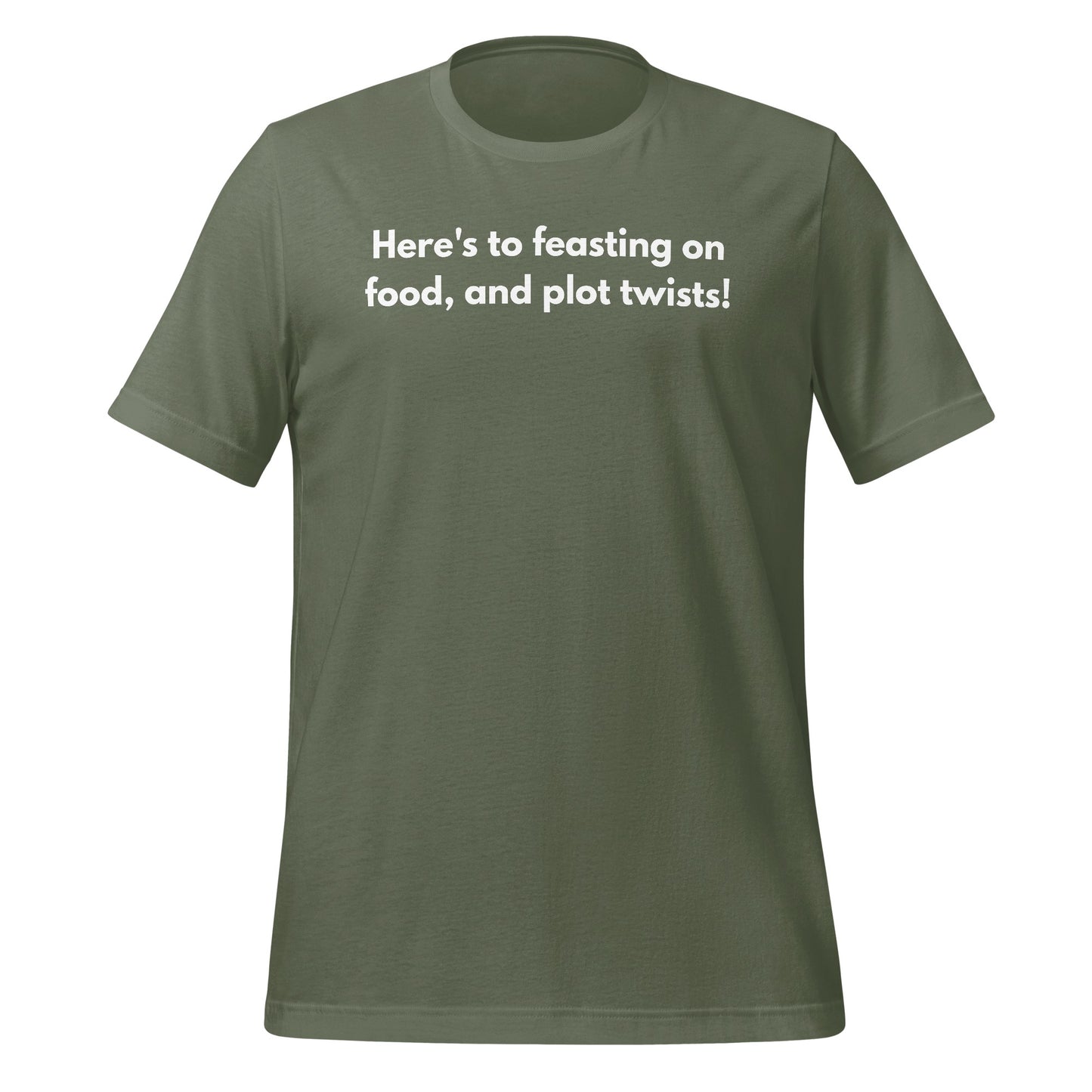 Here's to feasting on food and plot twists T-shirt