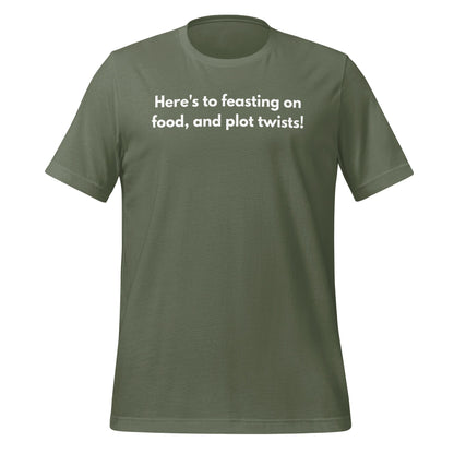 Here's to feasting on food and plot twists T-shirt