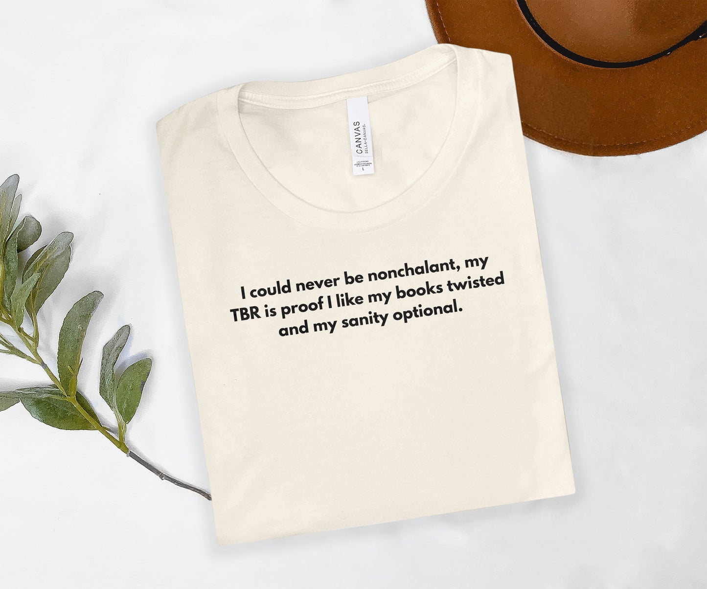 I Could Never Be Nonchalant My TBR Is Proof Shirt