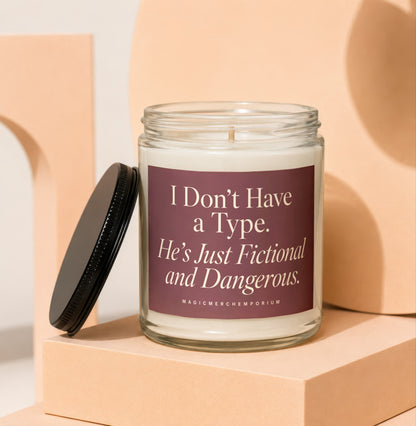 Candle with text "I Don't Have a Type. He's Just Fictional and Dangerous."