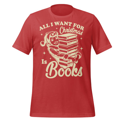 All I Want for Christmas Is Books T-shirt
