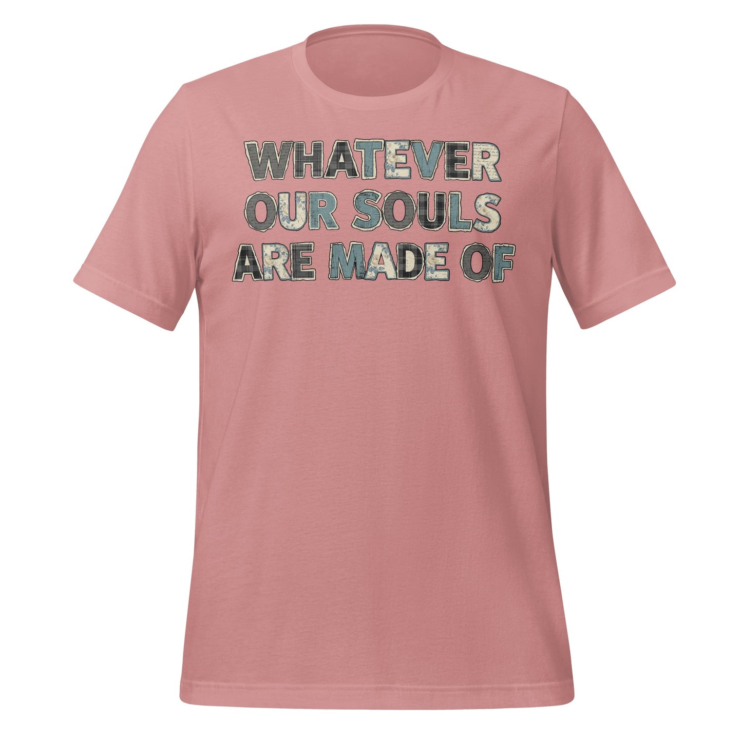 Whatever Our Souls Made Of Tee