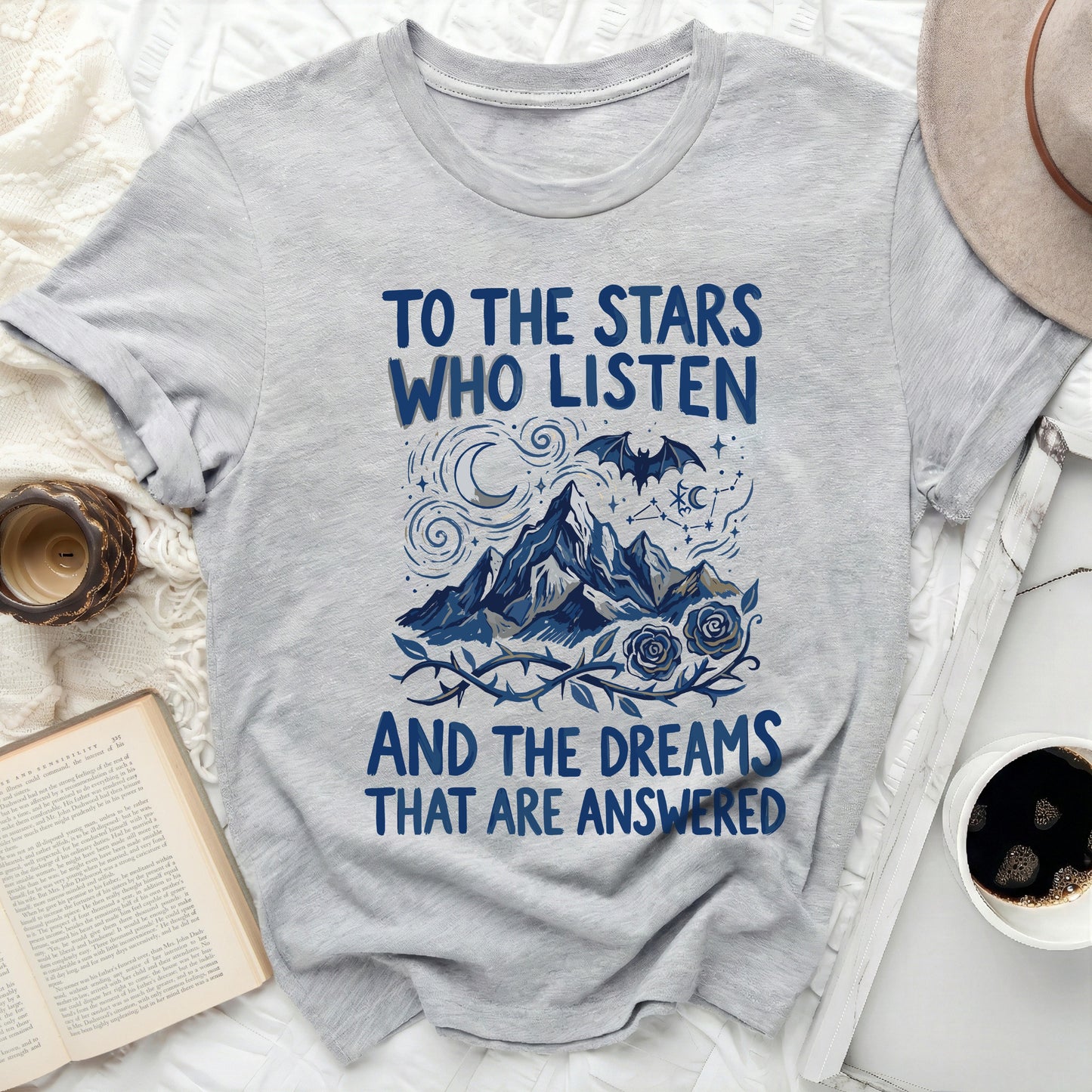 TO THE STARS WHO LISTEN AND THE DREAMS THAT ARE ANSWERED t-shirt