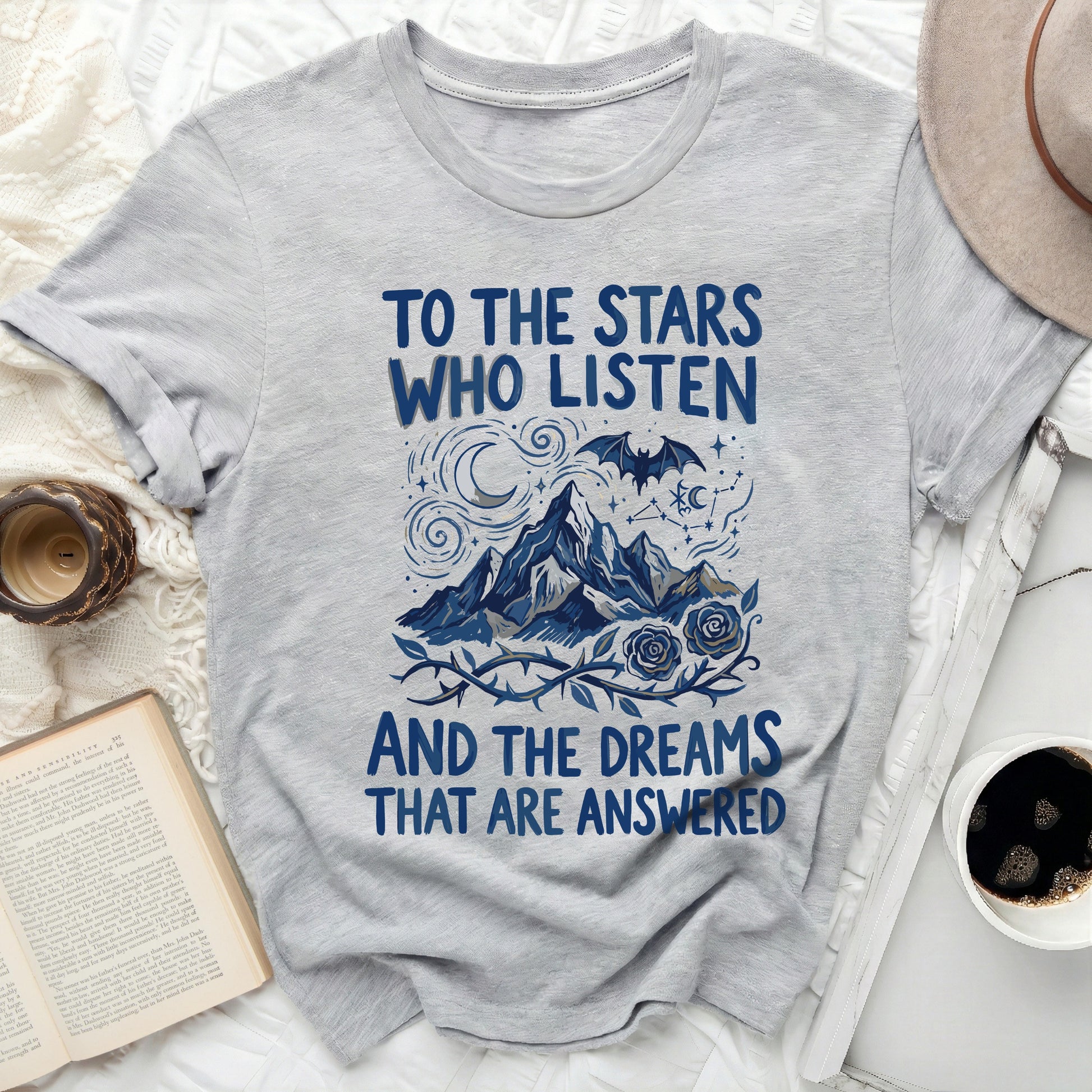TO THE STARS WHO LISTEN AND THE DREAMS THAT ARE ANSWERED t-shirt